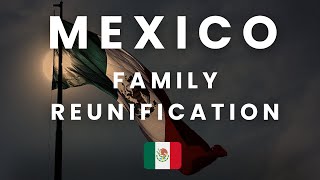 Family Reunification Visas in Mexico Full Guide 🇲🇽 [upl. by Miharba]