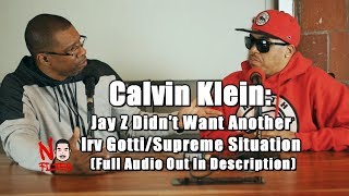 Calvin Klein Jay Z Didnt Want Another Irv GottiSupreme Situation Full Audio Out In Description [upl. by Trefor]