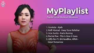 Playlist Untuk Workout MyMusic  Govinda Raffi Ahmad Ucie Sucita Rachel Rae Alffy Rev [upl. by Nyleak]