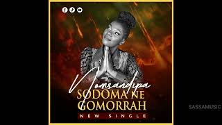 Sodoma neGomorrah  new single  Gospel Music by Nomsandipa [upl. by Chavey867]