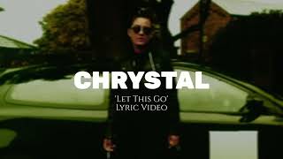 CHRYSTAL  Let This Go Lyric Video Unarchived 2016 [upl. by Enyleve]