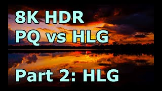 Part 2 HLG Compare 8K UHD BT2100 PQ vs BT2100 HLG [upl. by Felipa]