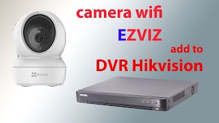 How to add camera wifi EZVIZ to DVR NVR hikvision [upl. by Aissela]