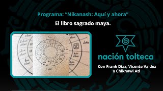 Programa 99 quotNikanash Aquí y Ahoraquot El libro sagrado maya [upl. by Legnaleugim]