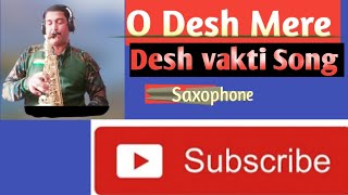 🇮🇳 O Desh Mere Song Saxophone Covered ❤️ [upl. by Karyn316]