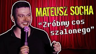 Mateusz Socha  quotZróbmy coś szalonegoquot  Standup  2018 [upl. by Laamaj]