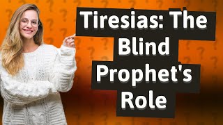 What is Tiresias role in the story [upl. by Dyer]