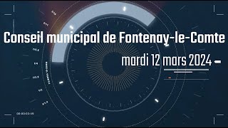 Conseil municipal de FontenayleComte le mardi 12 mars 2024 [upl. by Brunk]