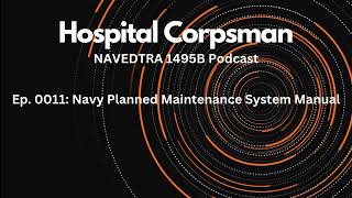 Ep 0011 Navy Planned Maintenance System Manual  Hospital Corpsman NAVEDTRA 1495B Podcast [upl. by Helse]