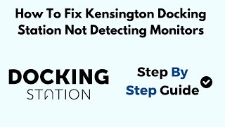 How To Fix Kensington Docking Station Not Detecting Monitors [upl. by Lucila]