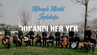 Donandı Her Yer  Mihraplı Mûsikî Topluluğu [upl. by Nangem]