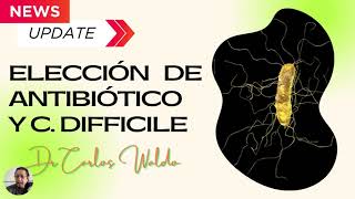 ELECCIÓN DE ANTIBIÓTICO Y C DIFFICILE [upl. by Aropizt]