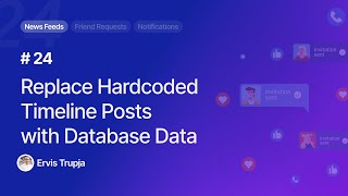 24 Replace Hardcoded Timeline Posts with Database Data [upl. by Aisenat]