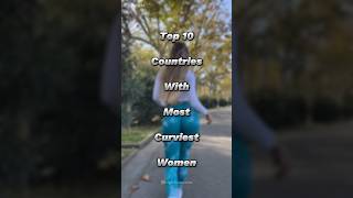 Top 10 Countries With Most Curviest Women  Top 10  top10 top5 [upl. by Llerroj]