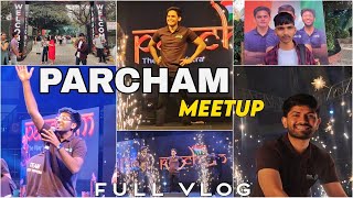 PARCHAM MEETUP FULL VLOG  ft Digraj sir Shobhit bhaiya Prashant bhaiya  Class 11th [upl. by Llenrahs]