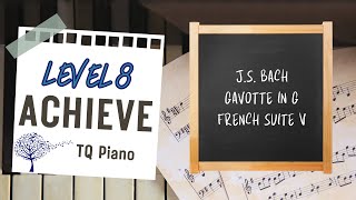 Gavotte from French Suite V JS Bach Level 8 Achieve TQ Piano [upl. by Ronel]