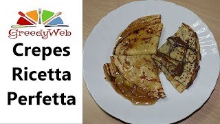 Crepes Ricetta Perfetta di Greedy [upl. by Baudoin]