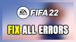 How to FIX FIFA 22 All Errors [upl. by Illek]