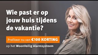 WoonVeilig past op jouw huis deze vakantie ontvang nu €100 korting op het WoonVeilig Alarmsysteem [upl. by Peggy]