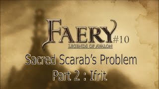 Faery Legends of Avalon 10 Sacred Scarabs Problem Part 2 Ifrit [upl. by Floss]