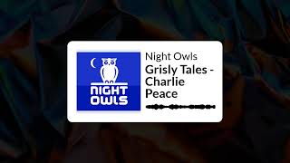 Night Owls  Grisly Tales  Charlie Peace [upl. by Kaplan]