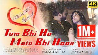 Official Video Tum Bhi Ho Main Bhi Hoon Palash Gupta Valentines Love SongBawa Sahni Sonam Gupta [upl. by Berkly467]