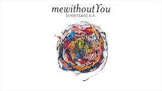 mewithoutYou  untitled ep Full EP Stream [upl. by Maharg]