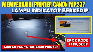 Printer Canon Mp237 Lampu indikator Berkedip  Eror kode 1700 [upl. by Oileve710]