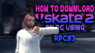 HOW TO DOWNLOAD SKATE 2 ON PC RPCS3 SETTINGS [upl. by Junie]