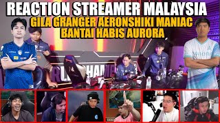 REACTION STREAMER MALAYSIA❗️GILA GRANGER AERONSHIKI MANIAC BANTAI HABIS AURORA❗️TLID VS AURORA M6❗️ [upl. by Ybor]