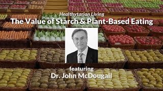 The Power of Starch amp PlantBased Eating with Dr John McDougall [upl. by Hanshaw655]