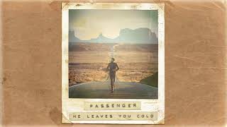 Passenger  He Leaves You Cold Official Album Audio [upl. by Adnohser563]