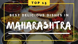 Top 15 Delicious Maharashtrian Dishes  Top 15 Popular Maharashtrian Food  Maharashtra Famous Food [upl. by Kathe]