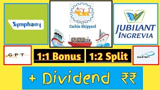 Cochinship Ltd Jubilant ingrevia • Symphony  7 STOCKS HIGH DIVIDEND BONUS amp SPLIT WITH EX DATES [upl. by Heimlich]