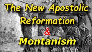 The New Apostolic Reformation and Montanism [upl. by Iroj]