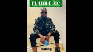 Flabba MC  Balling [upl. by Andra942]