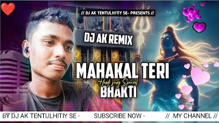 Mahakal Teri Bhakti Ne Bawal Kar Diya  Edm Bass Mix  Dj Ak Tentulhitiy Se [upl. by Fitz]