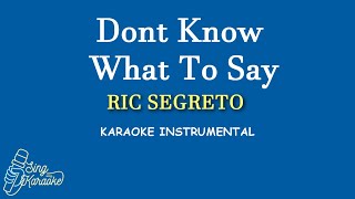 Dont Know What To Say  RIC SEGRETO KARAOKE [upl. by Terrene]