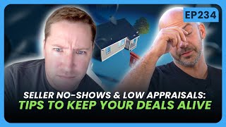 EP 234  Seller NoShows amp Low Appraisals Tips to Keep Your Deals Alive [upl. by Suirauqed]