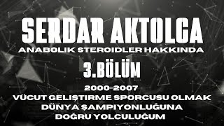 Serdar Aktolga Anabolik Steroidler Hakkında BÖLÜM3 20002007 [upl. by Thirion]