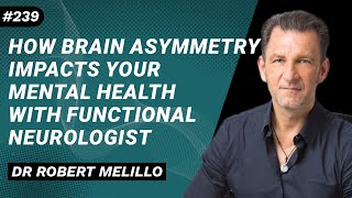 DR ROBERT MELILLO How Brain Asymmetry Impacts Your Mental Health with Functional Neurologist [upl. by Eilah]