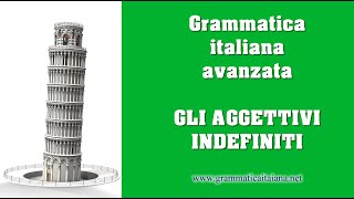 Gli aggettivi indefiniti  Grammatica italiana avanzata [upl. by Mert]