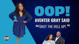 Oop Aventer Gray says Shut the hell up [upl. by Osnola]