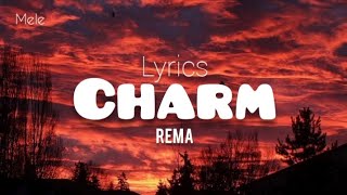 Charm Lyrics  Rema [upl. by Nurse147]