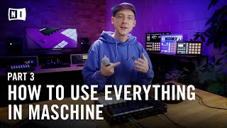 How to Use Everything in MASCHINE MK3 Beat Making Masterclass Part 3  Native Instruments [upl. by Fanya]