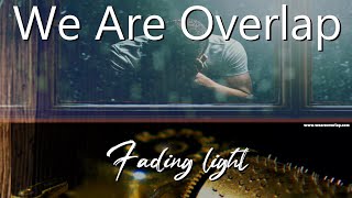 We Are Overlap  Fading Light Official Lyric Video [upl. by Willyt]