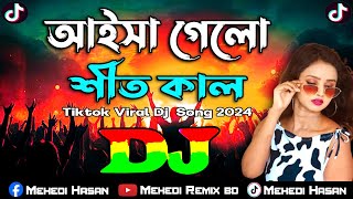 আইসা গেলো শীত কাল Dj Remix  TikTok Trending Dj Gan Aisha Galo Sitkal  Bangla Viral Dj Song 2024 [upl. by Ttenneb]