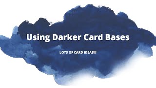 MANY Ideas On How To Use DARKER Card Bases [upl. by Kato]