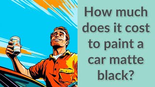 How much does it cost to paint a car matte black [upl. by Nelloc]