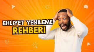 Ehliyet Yenileme Rehberi Bilmeniz Gerekenler [upl. by Nylasor]